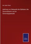 Anleitung zum Gebrauche des Syllabaire, des Elementarbuchs und der Elementargrammatik