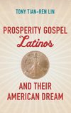 Prosperity Gospel Latinos and Their American Dream