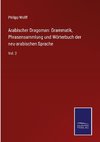 Arabischer Dragoman: Grammatik, Phrasensammlung und Wörterbuch der neu-arabischen Sprache