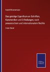 Das geistige Eigenthum an Schriften, Kunstwerken und Erfindungen, nach preussischem und internationalem Rechte