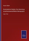 Grammatische Studien: Eine Sammlung sprachwissenschaftlicher Monographie