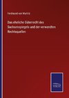 Das eheliche Güterrecht des Sachsenspiegels und der verwandten Rechtsquellen