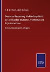 Deutsche Bauzeitung: Verkündungsblatt des Verbandes deutscher Architektur und Ingenieurvereine