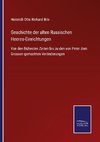 Geschichte der alten Russischen Heeres-Einrichtungen