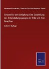 Geschichte der Schöpfung: Eine Darstellung des Entwickelungsganges der Erde und ihrer Bewohner