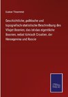 Geschichtliche, politische und topografisch-statistische Beschreibung des Vilajet Bosnien, das ist das eigentliche Bosnien, nebst türkisch Croatien, der Hercegovina und Rascie