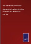 Geschichte des Volkes Israel und der Entstehung des Christenthums