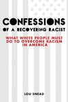 Confessions of a Recovering Racist