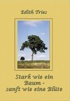 Stark wie ein Baum - sanft wie eine Blüte