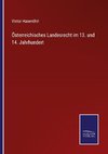 Österreichisches Landesrecht im 13. und 14. Jahrhundert