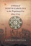 A History of North Carolina in the Proprietary Era, 1629-1729