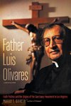 Father Luis Olivares, a Biography