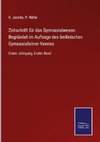 Zeitschrift für das Gymnasialwesen: Begründet im Auftrage des berlinischen Gymnasiallehrer-Vereins