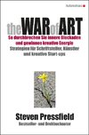 The War of Art So durchbrechen Sie innere Blockaden und gewinnen kreative Energie