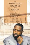 The Thirty-Day Journey from Prison to Spiritual Peace