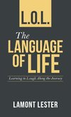 L.O.L. the Language of Life