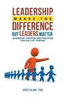 Leadership Makes the Difference but Leaders Matter