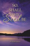 So, Shall Thy Seed Be