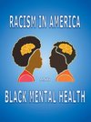 Racism in America and Black Mental Health