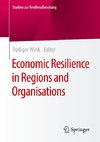 Economic Resilience in Regions and Organisations