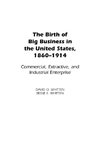 The Birth of Big Business in the United States, 1860-1914