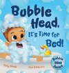 Bubble Head, It's Time for Bed!