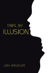 Trial by Illusion