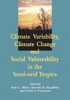 Climate Variability, Climate Change and Social Vulnerability in the Semi-Arid Tropics