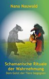 Schamanische Rituale der Wahrnehmung