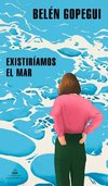 Existiríamos El Mar / We Would Exist the Sea