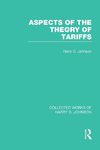 Aspects of the Theory of Tariffs  (Collected Works of Harry Johnson)