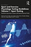 Sport and Exercise Physiology Testing Guidelines: Volume I - Sport Testing: The British Association of Sport and Exercise Sciences Guide