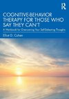 Cognitive Behavior Therapy for Those Who Say They Can't