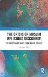 The Crisis of Muslim Religious Discourse