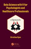 Data Science with R for Psychologists and Healthcare Professionals