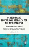 Ecosophy and Educational Research for the Anthropocene