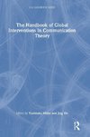 The Handbook of Global Interventions in Communication Theory