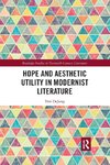 Hope and Aesthetic Utility in Modernist Literature