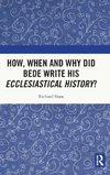 How, When and Why did Bede Write his Ecclesiastical History?