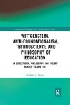 Wittgenstein, Anti-foundationalism, Technoscience and Philosophy of Education