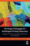 Plurilingual Pedagogies for Multilingual Writing Classrooms