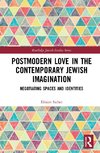 Postmodern Love in the Contemporary Jewish Imagination