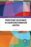 Protestant Resistance in Counterreformation Austria