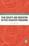 Risk Society and Education in Post-Disaster Fukushima