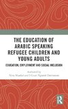 The Education of Arabic Speaking Refugee Children and Young Adults