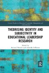 Theorising Identity and Subjectivity in Educational Leadership Research