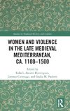 Women and Violence in the Late Medieval Mediterranean, ca. 1100-1500