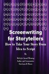 Screenwriting for Storytellers How to Take Your Story From Idea to Script