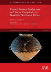 Painted Pottery Production and Social Complexity in Neolithic Northwest China