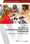 Das iPad als Unterrichtsmedium in der Grundschule